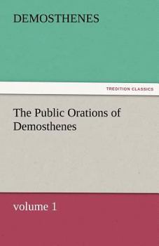 Paperback The Public Orations of Demosthenes, Volume 1 Book