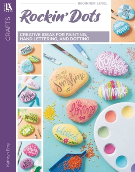 Rockin' A Feeling:Easy techniques & Creative Ideas for Painting & Lettering Kindness Stones