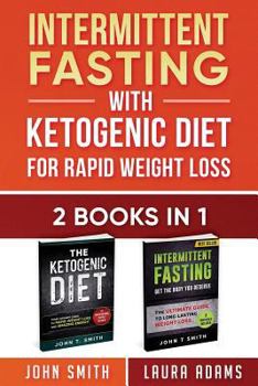 Paperback Intermittent Fasting With Ketogenic Diet For Rapid Weight Loss: 2 Books in 1: The Ultimate All In One Guide To Intermittent Fasting And Ketogenic Diet Book