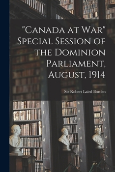 Paperback "Canada at War" Special Session of the Dominion Parliament, August, 1914 Book