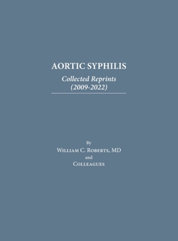 Hardcover Aortic Syphilis: Collected Reprints (2009-2022): Collected Reprints (1977-2019) Book