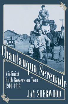 Chautauqua Serenade: Violinist Ruth Bowers on Tour 1910-1012