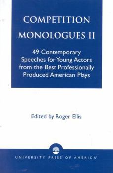 Paperback Competition Monologues II: 49 Contemporary Speeches for Young Actors from the Best Professionally Produced American Plays Book