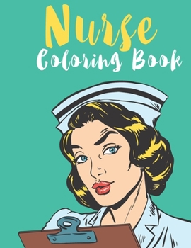 Paperback Nurse Coloring Book: An Kids Coloring Book with Stress Relieving Nurse Designs for Kids Relaxation. Book