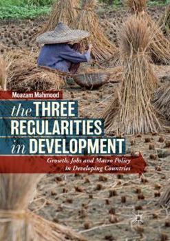 Paperback The Three Regularities in Development: Growth, Jobs and Macro Policy in Developing Countries Book