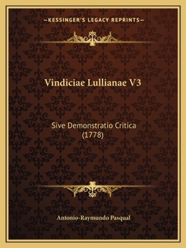 Paperback Vindiciae Lullianae V3: Sive Demonstratio Critica (1778) [Latin] Book