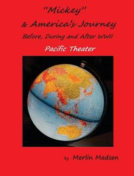Hardcover Mickey & America's Journey Before, During & After WWII: Pacific Theater Book