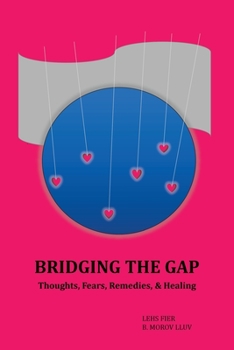 Paperback Bridging the Gap: Volume I: Thoughts, Fears, Remedies, & Healing Book