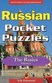 Paperback Russian Pocket Puzzles - The Basics - Volume 4: A Collection of Puzzles and Quizzes to Aid Your Language Learning [Russian] Book