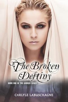 Paperback The Broken Destiny: Book One of the Broken Series Book