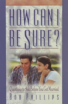 Paperback How Can I Be Sure?: Questions to Ask Before You Get Married Book