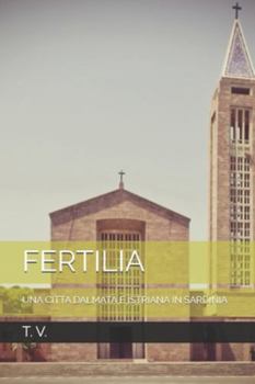 Paperback Fertilia: Una Citta Dalmata E Istriana in Sardinia [Italian] Book