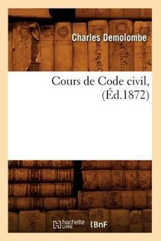 Paperback Cours de Code Civil, (Éd.1872) [French] Book