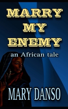 Paperback Marry My Enemy: an African tale Book