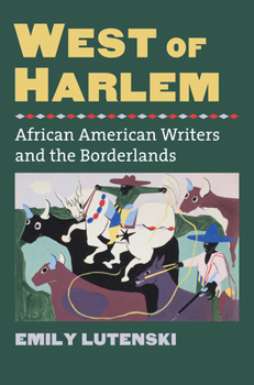 Paperback West of Harlem: African American Writers and the Borderlands Book