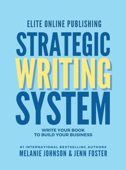 Hardcover Elite Online Publishing Strategic Writing System: Write Your Book to Build Your Business Book