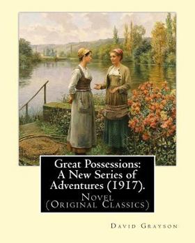 Paperback Great Possessions: A New Series of Adventures (1917). By: David Grayson (Ray Stannard Baker), illustrated By: Thomas Fogarty (1873 - 1938 Book