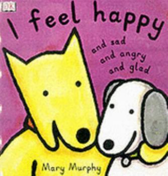 Paperback I Feel Happy and Sad and Angry and Glad (Toddler Story Books) Book