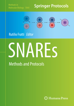 SNAREs: Methods and Protocols - Book #1860 of the Methods in Molecular Biology