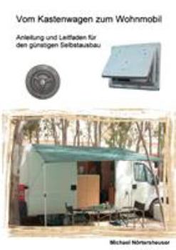 Paperback Vom Kastenwagen zum Wohnmobil: Anleitung und Leitfaden für den günstigen Selbstausbau [German] Book