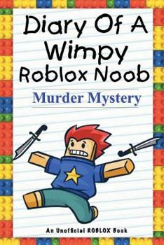 Paperback Diary of a Wimpy Roblox Noob: Murder Mystery: An Unofficial Roblox Book