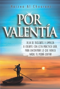 Paperback Por Valent?a: deja de buscarte y empieza a crearte con esta pr?ctica gu?a para encontrar lo que nunca nadie te podr? quitar [Spanish] Book