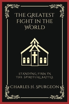 Paperback The Greatest Fight in the World: Standing Firm in the Spiritual Battle (Grapevine Press) Book