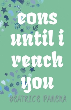 Paperback Eons Until I Reach You Book