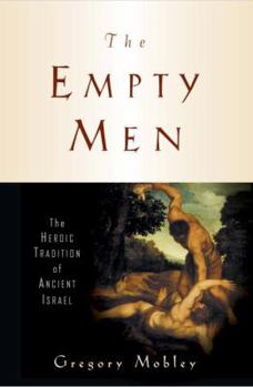Hardcover The Empty Men: The Heroic Tradition of Ancient Israel Book