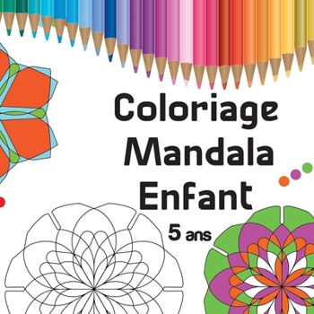 Paperback Coloriage Mandala Enfant 5 ans: 36 Mandalas facile avec le des couleurs, volume 1 [French] Book