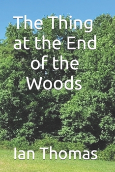Paperback The Thing at the End of the Woods Book