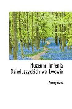 Paperback Muzeum Imienia Dzieduszyckich We Lwowie [Large Print] Book