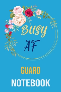 Paperback Busy af guard Notebook: funny Coworker Lined Notebook/Journal For Women/Men/Boss/Coworkers/Colleagues and Students Sarcastic Humor planner Book