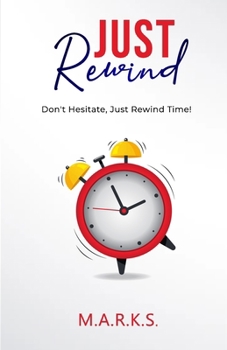 Just Rewind by M.A.R.K.S. (The Rewind Series)