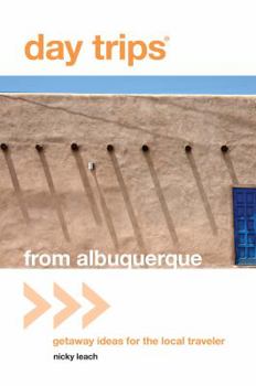 Paperback Day Trips(r) from Albuquerque: Getaway Ideas for the Local Traveler Book