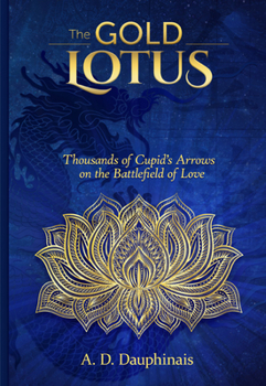 The Gold Lotus: Thousands of Cupid's Arrows on the Battlefield of Love