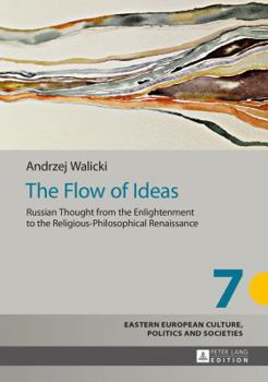 Hardcover The Flow of Ideas: Russian Thought from the Enlightenment to the Religious-Philosophical Renaissance Book