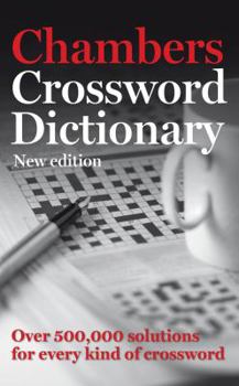 Hardcover Chambers Crossword Dictionary: New Edition: Over 500,000 Solutions for Every Kind of Crossword Book