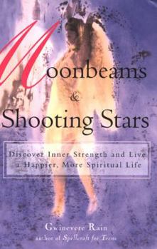 Paperback Moonbeams & Shooting Stars: Discover Inner Strength and Live a Happier, More Spiritual Life Book