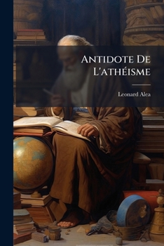 Paperback Antidote De L'athéisme [French] Book