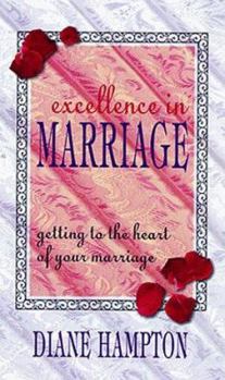 Paperback Excellence in Marriage: Getting to the Heart of Your Marriage Book