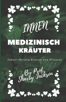 Innen Medizinisch Kr?uter: Indoor Heilung Kr?uter und Pflanzen
