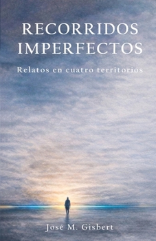 Paperback Recorridos Imperfectos: Relatos en cuatro territorios [Spanish] Book