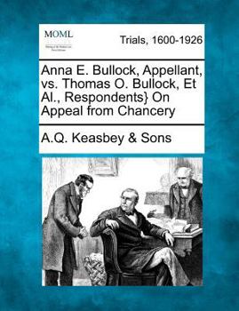 Anna E. Bullock, Appellant, vs. Thomas O. Bullock, Et Al., Respondents} On Appeal from Chancery