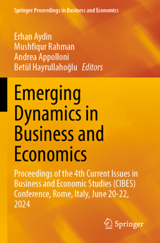 Emerging Dynamics in Business and Economics : Proceedings of the 4th Current Issues in Business and Economic Studies (CIBES) Conference, Rome, Italy, June 20-22 2024