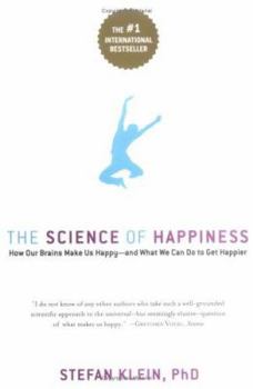 Paperback The Science of Happiness: How Our Brains Make Us Happy-And What We Can Do to Get Happier Book