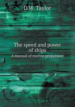 Paperback The Speed and Power of Ships a Manual of Marine Propulsion Book