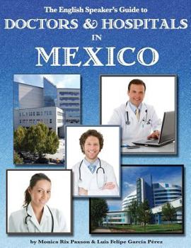 Paperback The English Speaker's Guide to Doctors & Hospitals in Mexico Book