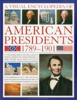 Paperback A Visual Encyclopedia of American Presidents 1789-1901 Book