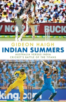 Paperback Indian Summers: Australia Versus India - Cricket's Battle of the Titans Book